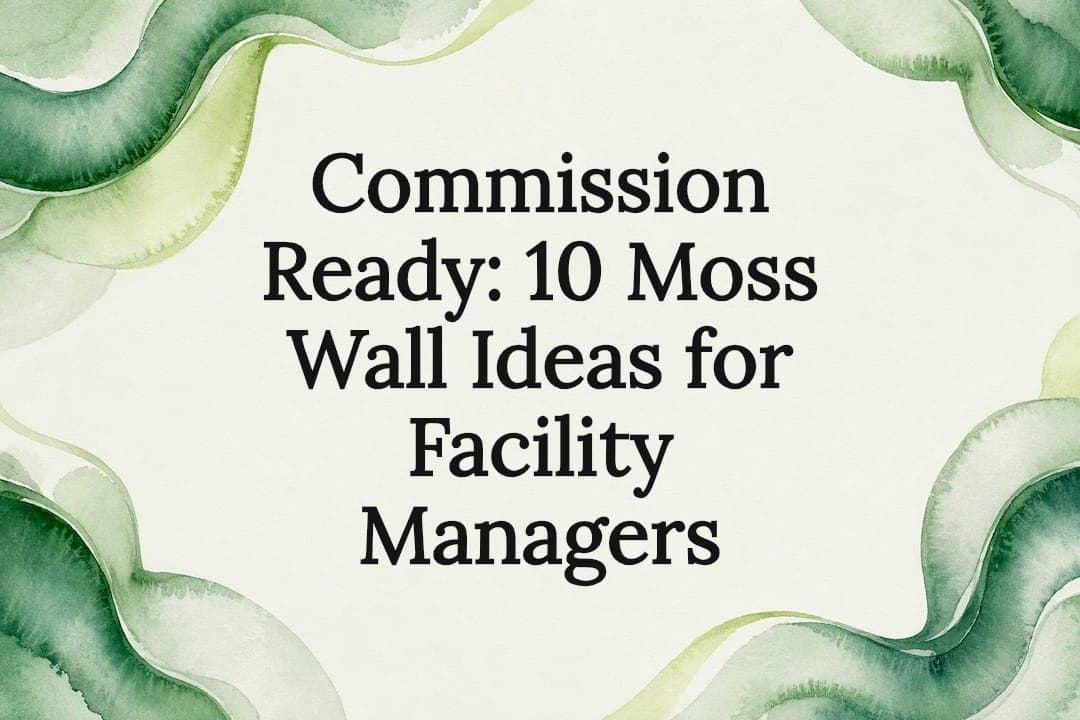 Commission Ready: 10 Moss Wall Ideas for Facility Managers